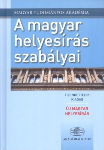 A magyar helyesírás szabályai (12. kiadás) /Új magyar helyesírás 2015. - Magyar  témájú könyvek és olvasmányok