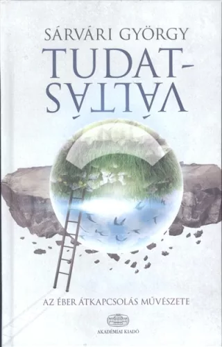 Tudatváltás /Az éber átkapcsolás művészete - Pszichológia  témájú könyvek és olvasmányok
