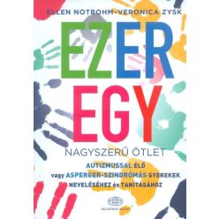 Ezeregy nagyszerű ötlet /Autizmussal élő vagy asperger-szindrómás gyerekek neveléséhez és tanításáho - Sajátos nevelést igénylő emberek  témájú könyvek és olvasmányok