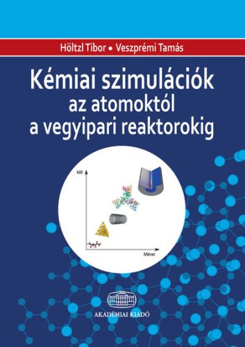 Kémiai szimulációk az atomoktól a vegyipari reaktorokig - Kémia természetgyógyászati és alternatív szemléletű könyvek