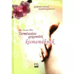 Természetes gyógymódok kismamáknak /Gyakorlati tanácsok várandósok panaszaira - Gyermekvárás egészségtudatos életmódhoz kapcsolódó könyvek
