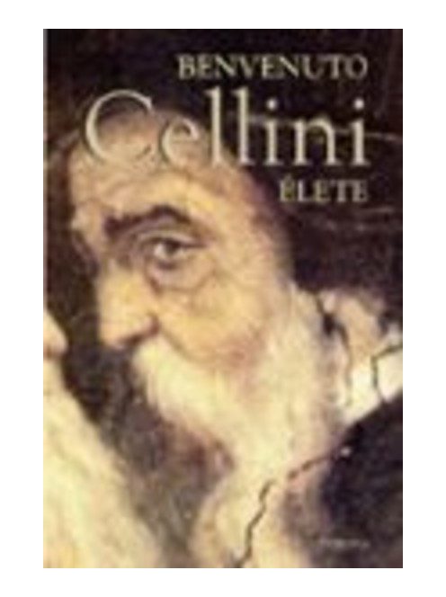 Benvenuto Cellini élete