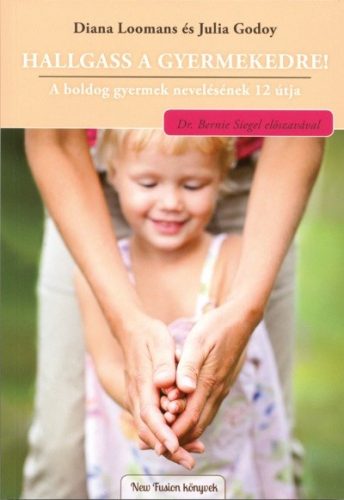 Hallgass a gyermekedre! /A boldog gyermek nevelésének 12 útja - Gyermek- és ifjúkor  témájú könyvek és olvasmányok