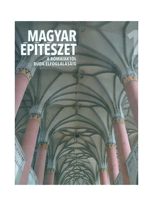 Magyar építészet 1. /A rómaiaktól Buda elfoglalásáig