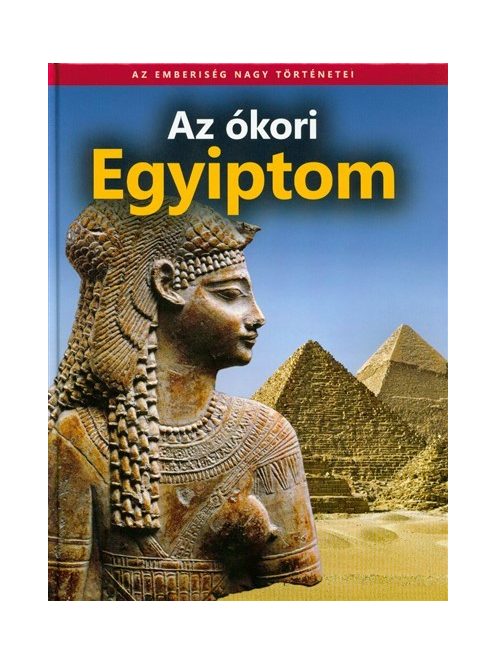 Az ókori egyiptom /Az emberiség nagy történetei