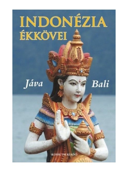 Indonézia ékkövei - Jáva és Bali
