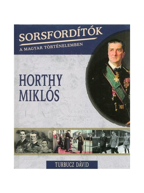 Horthy Miklós /Sorsfordítók 4.