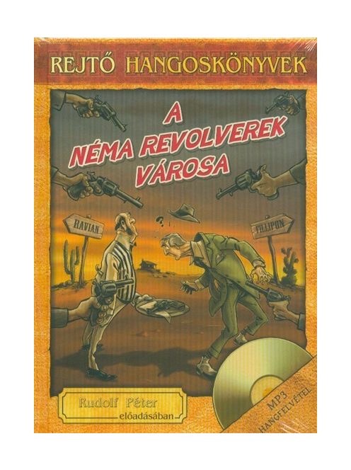 A néma revolverek városa /Rejtő hangoskönyvek 7.