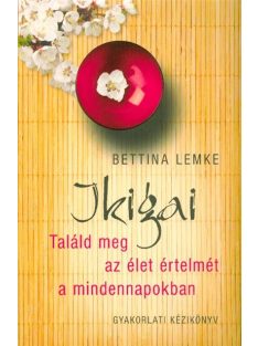 Ikigai /Találd meg az élet értelmét a mindennapokban