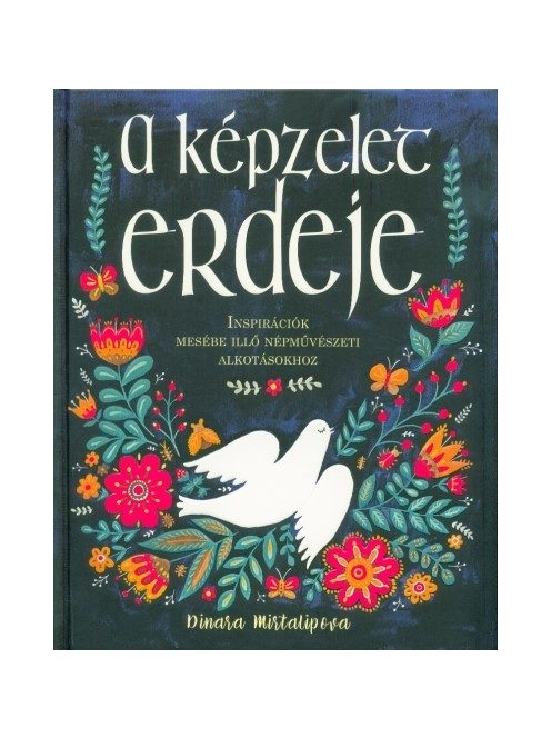 A képzelet erdeje - Inspirációk mesébe illő népművészeti alkotásokhoz