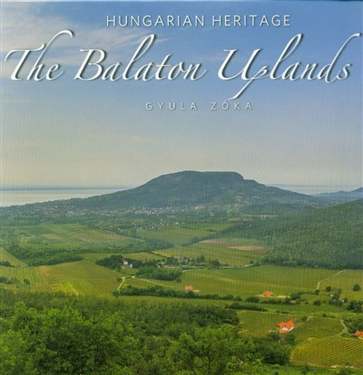 The Balaton Uplands - A Balaton-felvidék (angol) /Hungarien Heritage - Útikönyv  témájú könyvek és olvasmányok