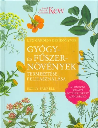 Gyógy- és fűszernövények termesztése, felhasználása - Természetes gyógymódok egészségtudatos életmódhoz kapcsolódó könyvek