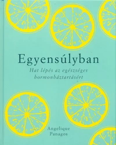 Egyensúlyban - Hat lépés az egészséges hormonháztartásért
