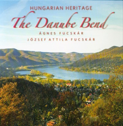 Hungarian Heritage - The Danube Bend /Magyar örökség - A Dunakanyar (angol) - Idegennyelvű  témájú könyvek és olvasmányok