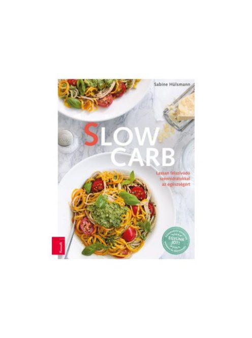 Slow Carb - Lassan felszívódó szénhidrátokkal az egészségért