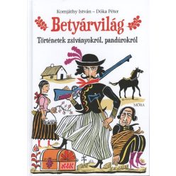 Betyárvilág /Történetek zsiványokról, pandúrokról - Ismeretterjesztés  témájú könyvek és olvasmányok