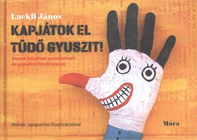 Kapjátok el Tüdő Gyuszit! - Versek felnőttes gyerekeknek és gyerekes felnőtteknek - Gyermekköltészet  témájú könyvek és olvasmányok