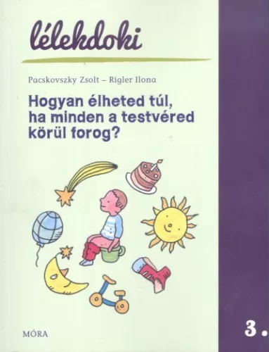 Hogyan élheted túl, ha minden a testvéred körül forog? /Lélekdoki 3. - Ismeretterjesztés  témájú könyvek és olvasmányok