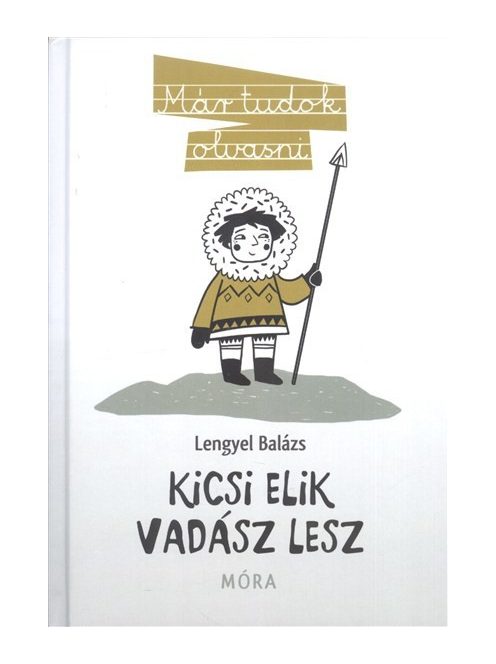 Kicsi Elik vadász lesz /Már tudok olvasni 17.