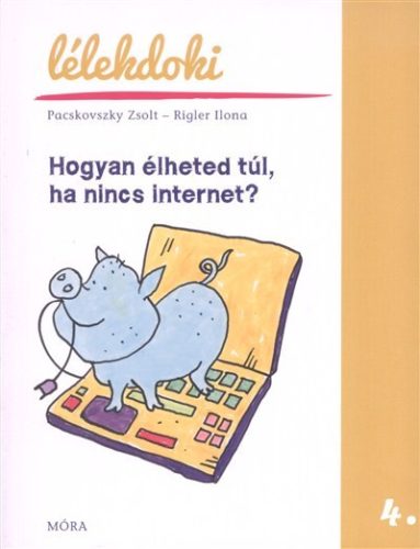 Hogyan élheted túl, ha nincs internet /Lélekdoki 4. - 0