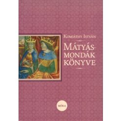 Mátyás-mondák könyve (5. kiadás) - Legendák, mondák  témájú könyvek és olvasmányok