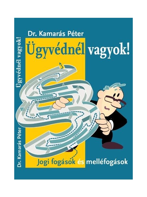 ÜGYVÉDNÉL VAGYOK! /JOGI FOGÁSOK ÉS MELLÉFOGÁSOK