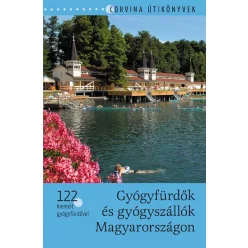 Gyógyfürdők és gyógyszállók Magyarországon /122 kiemelt gyógyfürdővel - Magyarország  témájú könyvek és olvasmányok