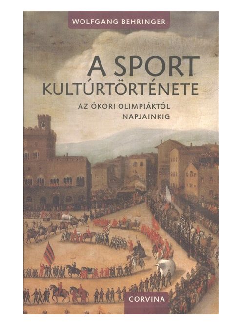 A sport kultúrtörténete /Az ókori olimpiáktól napjainkig