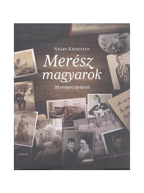 Merész magyarok - 30 emberi történet