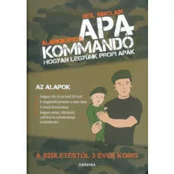   Apakommandó - Hogyan legyünk profi apák /A születéstől 3 éves korig