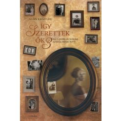 Így szerettek ők 3. - Legújabb irodalmi szerelmeskönyv - Irodalomtörténet  témájú könyvek és olvasmányok