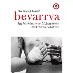 Bevarrva - Egy börtönorvos feljegyzései életről és halálról - Életrajz  témájú könyvek és olvasmányok