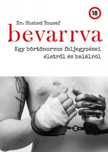 Bevarrva - Egy börtönorvos feljegyzései életről és halálról - Életrajz  témájú könyvek és olvasmányok