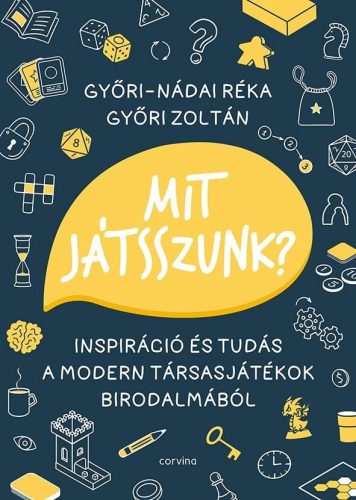 Mit játsszunk? - Inspiráció és tudás a modern társasjátékok birodalmából - Rejtvény, játék  témájú könyvek és olvasmányok