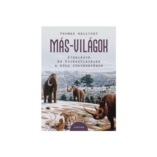 Más-világok - Kihalások és újjászületések a Föld történetében - Biológia, élővilág természetgyógyászati és alternatív szemléletű könyvek