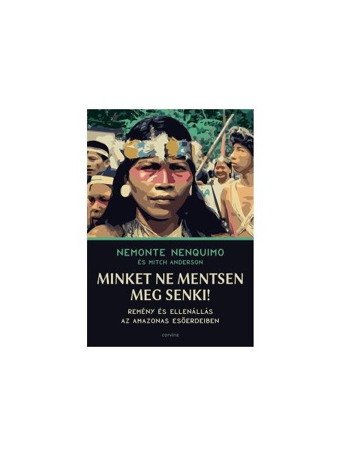 Minket ne mentsen meg senki! - Remény és ellenállás az Amazonas esőerdeiben