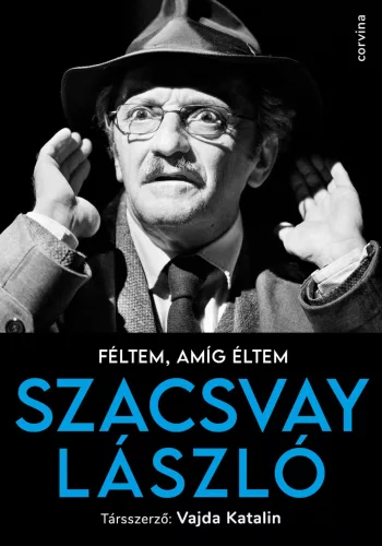 Féltem, amíg éltem