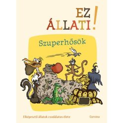 Ez állati! - Szuperhősök - Ismeretterjesztés  témájú könyvek és olvasmányok