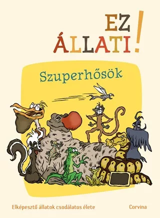 Ez állati! - Szuperhősök - Ismeretterjesztés  témájú könyvek és olvasmányok