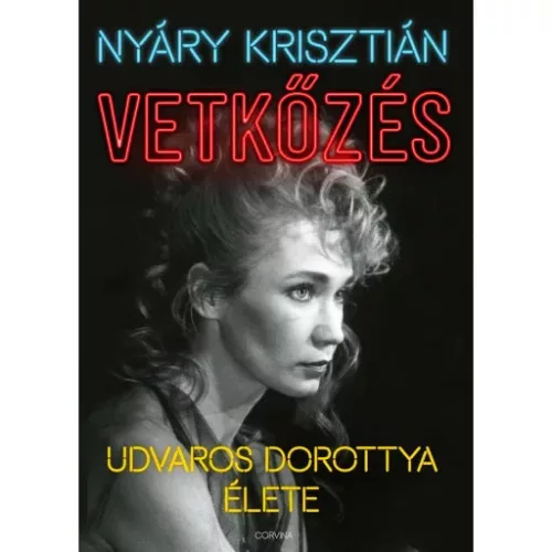 Vetkőzés – Udvaros Dorottya élete