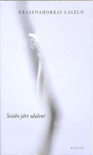 Seiobo járt odalent - Magyar szépirodalom  témájú könyvek és olvasmányok
