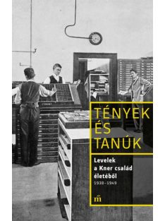   Levelek a Kner család életéből 1938-1949 - Tények és Tanúk