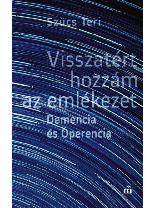 Visszatért hozzám az emlékezet - Demencia és Óperencia