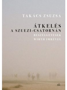   Átkelés a Szuezi-csatornán - Beszélgetések Wirth Imrével