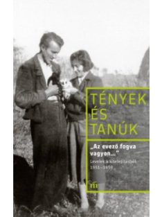   „Az evező fogva vagyon…” Levelek a kitelepítésből, 1951–1953 - Tények és Tanúk