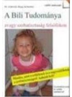 A bili tudománya /Avagy a szobatisztaság felsőfokon