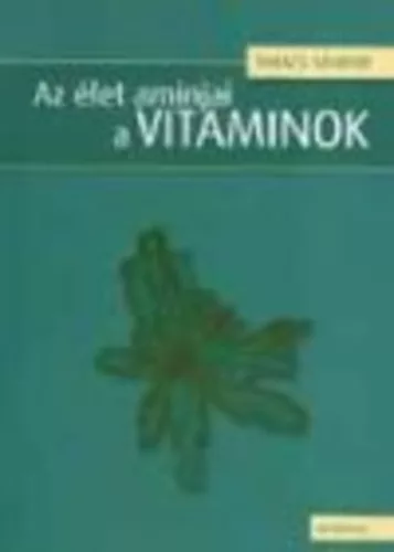 Az élet aminjai a vitaminok - Biológia,egészségtan egészségtudatos életmódhoz kapcsolódó könyvek