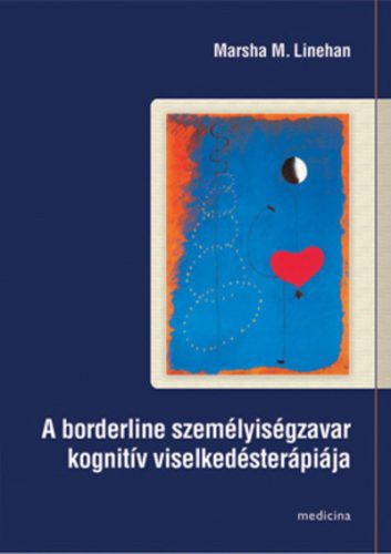 A borderline személyiségzavar kognitív viselkedésterápiája - Orvosi könyvek egészségtudatos életmódhoz kapcsolódó könyvek