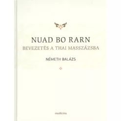 NUAD BO RARN / BEVEZETÉS A THAI MASSZÁZSBA - Meditáció, jóga egészségtudatos életmódhoz kapcsolódó könyvek