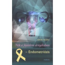 Nők a fájdalom árnyékában /Endometriózis - Orvosi könyvek egészségtudatos életmódhoz kapcsolódó könyvek